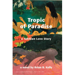 Tropic of Paradise: A Tahitian Love Story