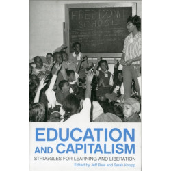 Education And Capitalism: Struggles for Learning and Liberation