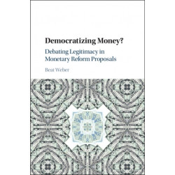 Democratizing Money?: Debating Legitimacy in Monetary Reform Proposals