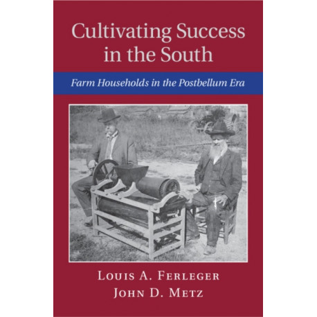 Cultivating Success in the South: Farm Households in the Postbellum Era