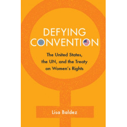 Defying Convention: US Resistance to the UN Treaty on Women's Rights