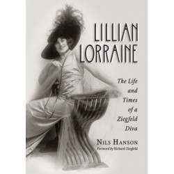 Lillian Lorraine: The Life and Times of a Ziegfeld Diva