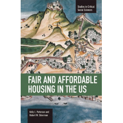 Fair And Affordable Housing In The Us: Trends, Outcomes, Future Directions: Studies in Critical Social Sciences, Volume 33