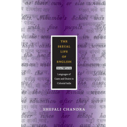 The Sexual Life of English: Languages of Caste and Desire in Colonial India