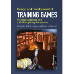 Design and Development of Training Games: Practical Guidelines from a Multidisciplinary Perspective