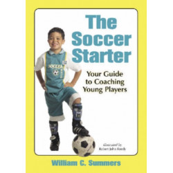 The Soccer Starter: Your Guide to Coaching Young Players