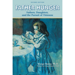 Father Hunger: Fathers, Daughters, and the Pursuit of Thinness