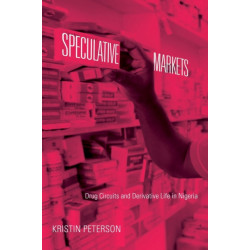 Speculative Markets: Drug Circuits and Derivative Life in Nigeria