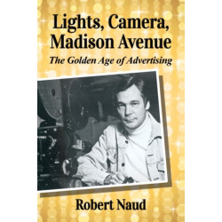 Lights, Camera, Madison Avenue: The Golden Age of Advertising