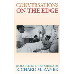 Conversations on the Edge: Narratives of Ethics and Illness