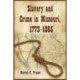 Slavery and Crime in Missouri, 1773-1865