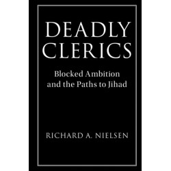 Deadly Clerics: Blocked Ambition and the Paths to Jihad