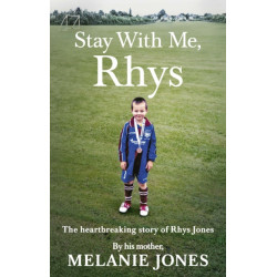 Stay With Me, Rhys: The heartbreaking story of Rhys Jones, by his mother. As seen on ITV’s new documentary Police Tapes