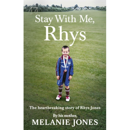 Stay With Me, Rhys: The heartbreaking story of Rhys Jones, by his mother. As seen on ITV’s new documentary Police Tapes