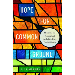 Hope for Common Ground: Mediating the Personal and the Political in a Divided Church