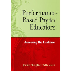 Performance-Based Pay for Educators: Assessing the Evidence