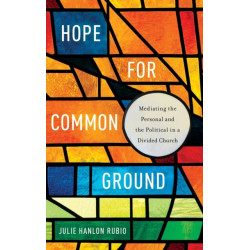 Hope for Common Ground: Mediating the Personal and the Political in a Divided Church