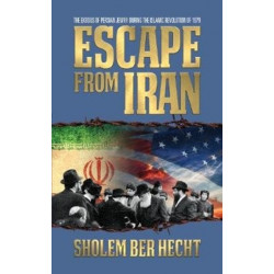 Escape From Iran: The Exodus of Persian Jewry During the Islamic Revolution of 1979