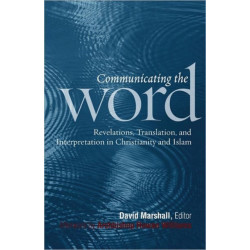 Communicating the Word: Revelation, Translation, and Interpretation in Christianity and Islam