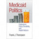 Medicaid Politics: Federalism, Policy Durability, and Health Reform