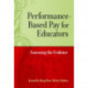 Performance-Based Pay for Educators: Assessing the Evidence