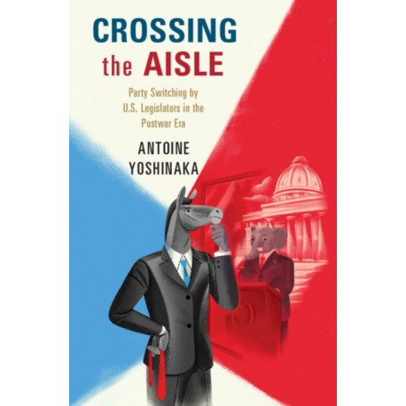 Crossing the Aisle: Party Switching by US Legislators in the Postwar Era