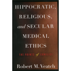 Hippocratic, Religious, and Secular Medical Ethics: The Points of Conflict