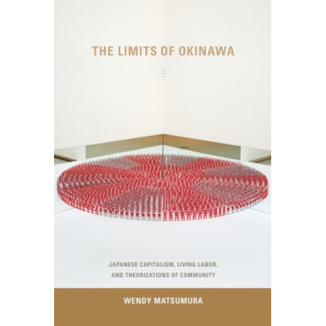 The Limits of Okinawa: Japanese Capitalism, Living Labor, and Theorizations of Community