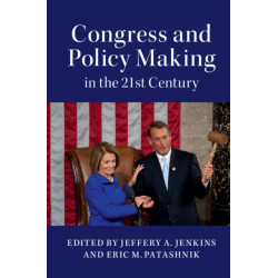Congress and Policy Making in the 21st Century