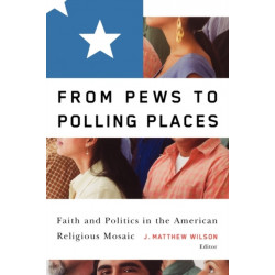 From Pews to Polling Places: Faith and Politics in the American Religious Mosaic