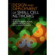 Design and Deployment of Small Cell Networks