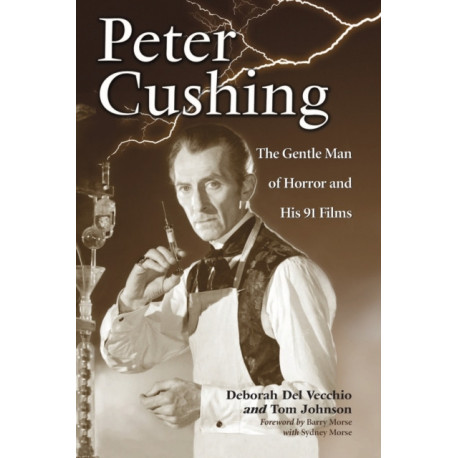 Peter Cushing: The Gentle Man of Horror and His 91 Films