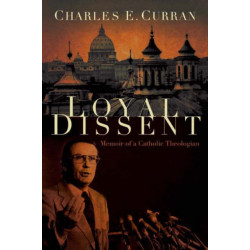 Loyal Dissent: Memoir of a Catholic Theologian