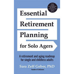Essential Retirement Planning for Solo Agers: A Retirement and Aging Roadmap for Single and Childless Adults (Retirement Planning Book, Aging, Estate Planning)