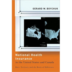 National Health Insurance in the United States and Canada: Race, Territory, and the Roots of Difference