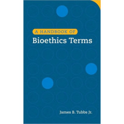 A Handbook of Bioethics Terms
