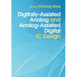 Digitally-Assisted Analog and Analog-Assisted Digital IC Design