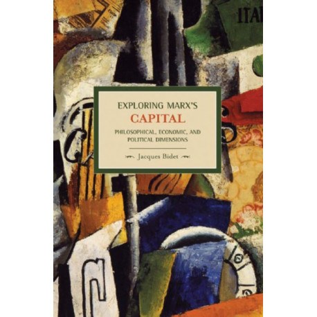 Exploring Marx's Capital: Philosophical, Economic And Political Dimensions: Historical Materialism, Volume 14