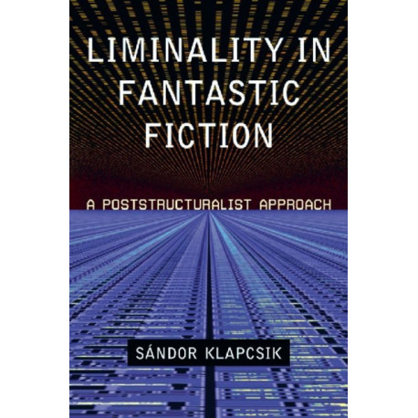 Liminality in Fantastic Fiction: A Poststructuralist Approach