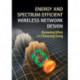 Energy and Spectrum Efficient Wireless Network Design