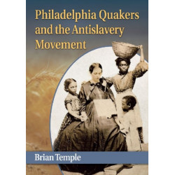 Philadelphia Quakers and the Antislavery Movement