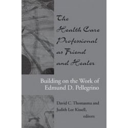The Health Care Professional as Friend and Healer: Building on the Work of Edmund D. Pellegrino