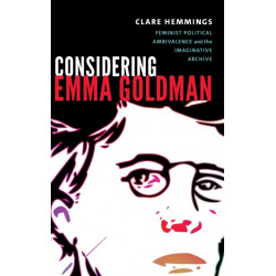 Considering Emma Goldman: Feminist Political Ambivalence and the Imaginative Archive