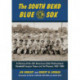 The South Bend Blue Sox: A History of the All-American Girls Professional Baseball League Team and Its Players, 1943-1954