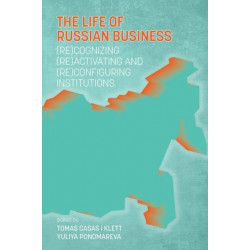 The Life of Russian Business: (Re)cognizing, (Re)activating and (Re)configuring Institutions
