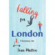 Falling for London: A Cautionary Tale
