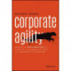 Corporate Agility: Insights on Agile Practices for Adaptive, Collaborative, Rapid, and Transparent Enterprises