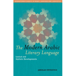The Modern Arabic Literary Language: Lexical and Stylistic Developments