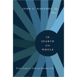 In Search of the Whole: Twelve Essays on Faith and Academic Life