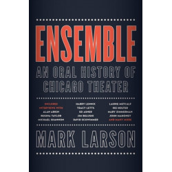 Ensemble: An Oral History of Chicago Theater